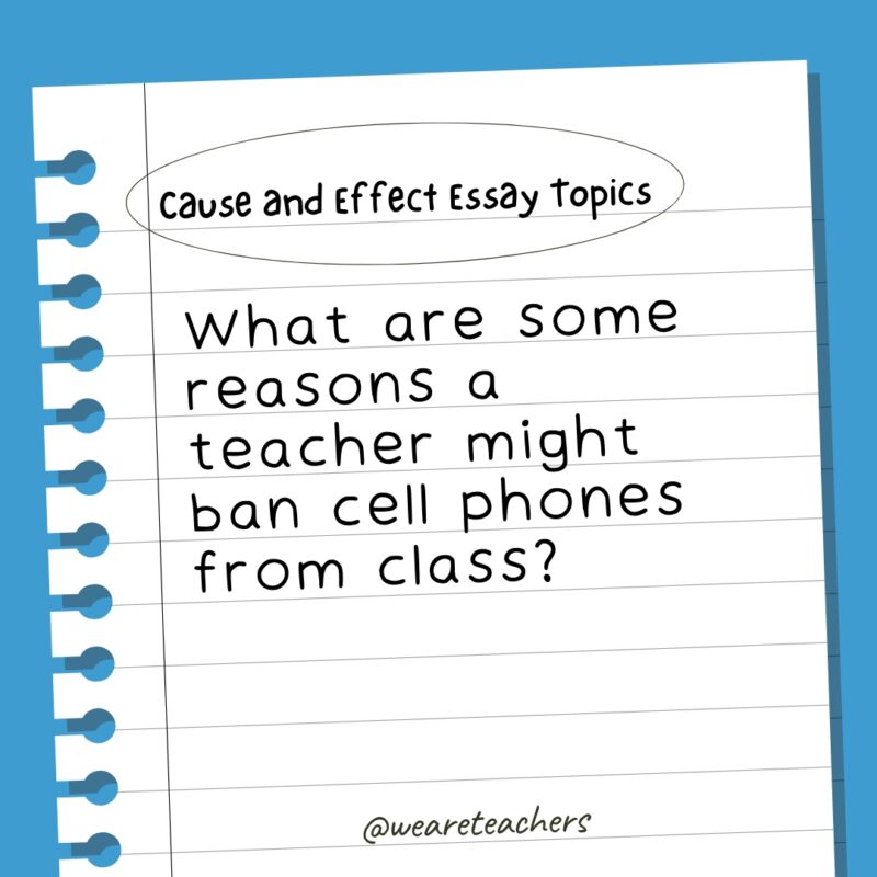 مواضيع مثيرة للاهتمام للطلاب: السبب والنتيجة 4 ما هي بعض الأسباب التي قد تجعل المدرس يمنع الهواتف المحمولة من الفصل؟