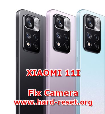 solution to fix camera problems on xiaomi 11I 