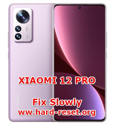 how to fix slowly problems on xiaomi 12pro